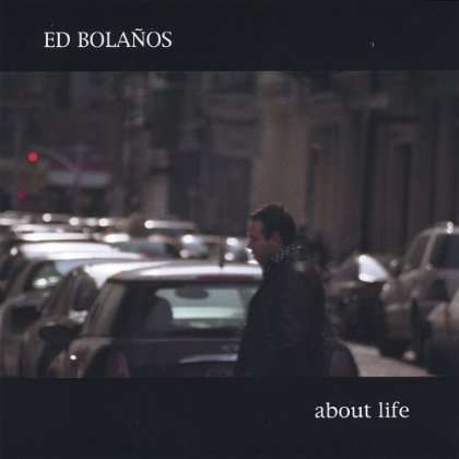 Ed Bolaos: About Life, CD