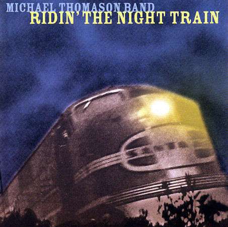 Michael Thomason: Ridin' The Night Train, CD