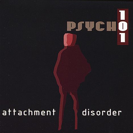 Psych 101: Attachment Disorder, CD