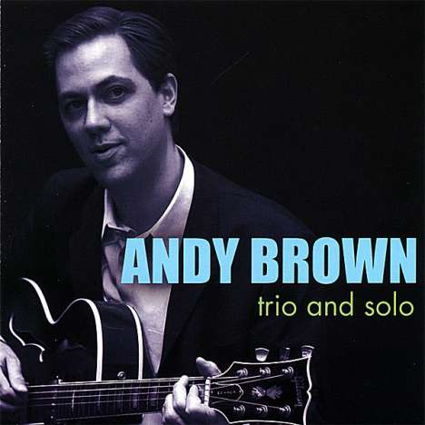 Andy Brown: Trio &amp; Solo, CD
