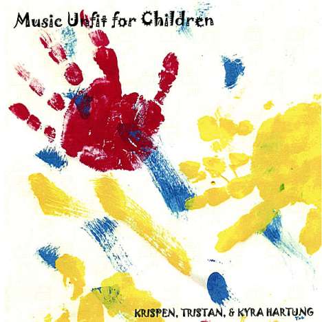 Krispen Tristan Hartung &amp; Kry: Music Unfit For Children, CD