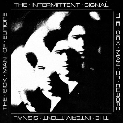 "The Intermittent Signal" und "The Sick Man of Europe" sind die Texte. Ein künstlerisches Schwarz-Weiß-Porträt zeigt Mehrfachbilder eines Gesichts.