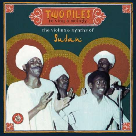 Two Niles To Sing A Melody: The Violins &amp; Synths Of Sudan (Deluxe Edition), 2 CDs