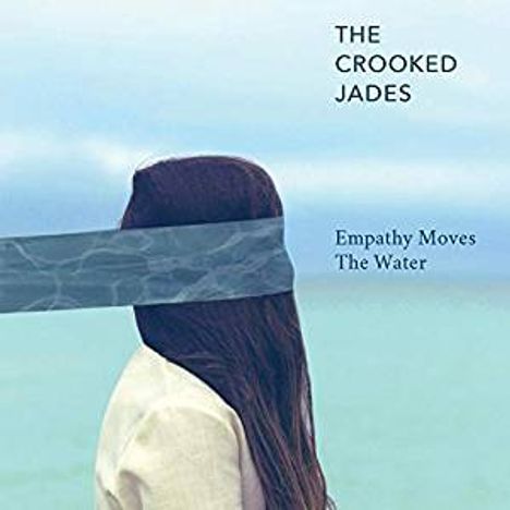 The Crooked Jades: Empathy Moves The Water, CD