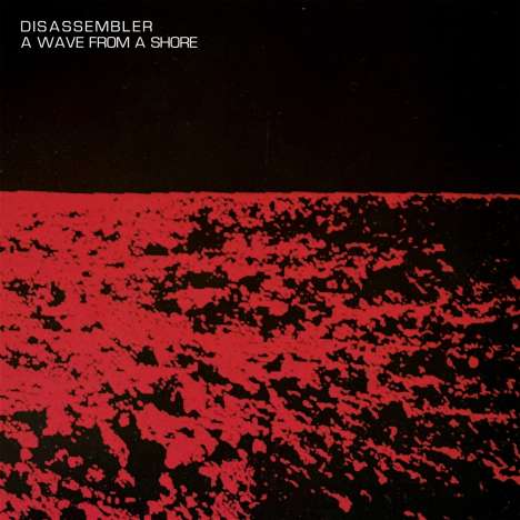 Disassembler: A Wave From A Shore (Limited Edition) (Bleeding Glacier Vinyl), LP