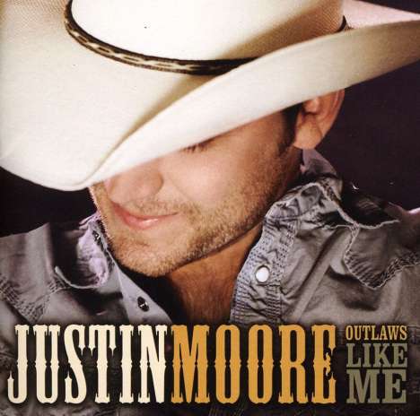 Justin Moore: Outlaws Like Me, CD