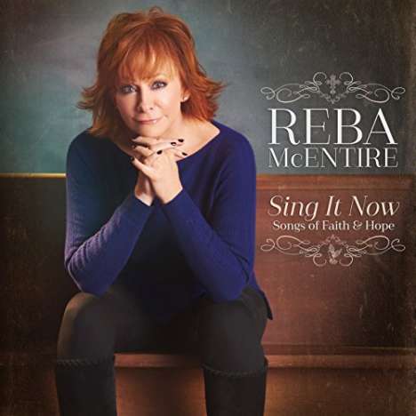 Reba McEntire: Sing It Now: Songs Of Faith &amp; Hope, 2 LPs