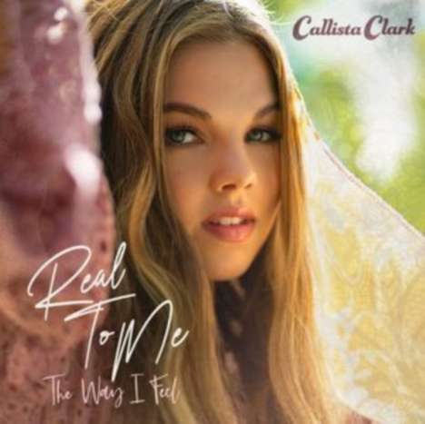 Callista Clark: Real To Me: The Way I Feel, CD