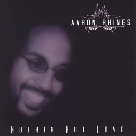Aaron Rhines: Nothin' But Love, CD
