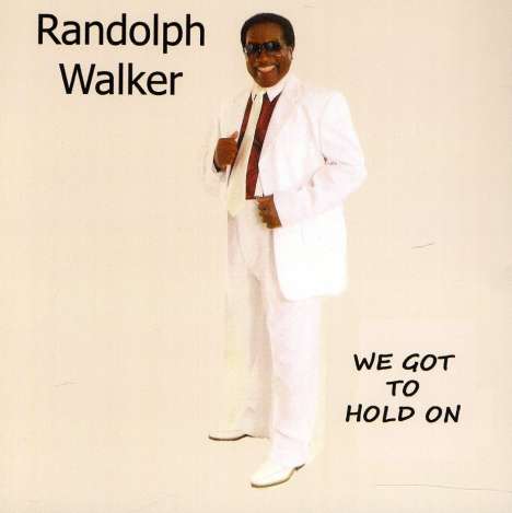 Randolph Walker: We Got To Hold On, CD