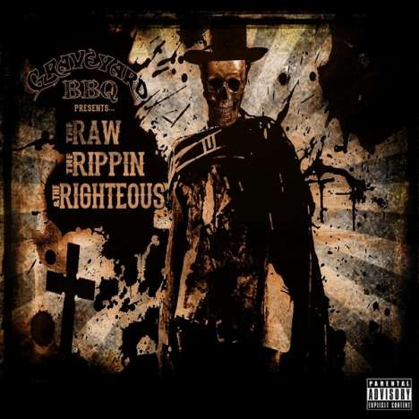Graveyard BBQ: Raw The Rippin &amp; The Righteous, CD