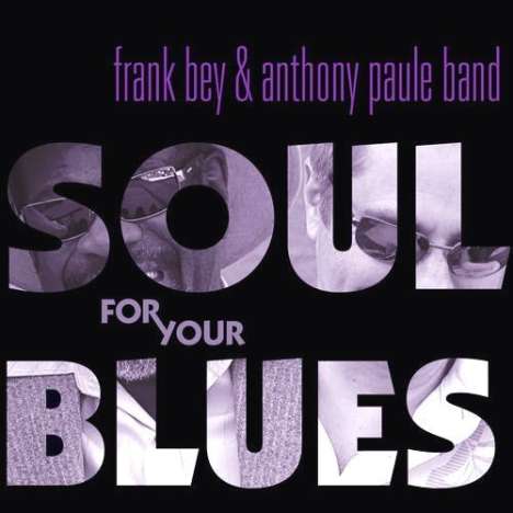 Frank Bey &amp; Anthony Paule Band: Soul For Your Blues, CD