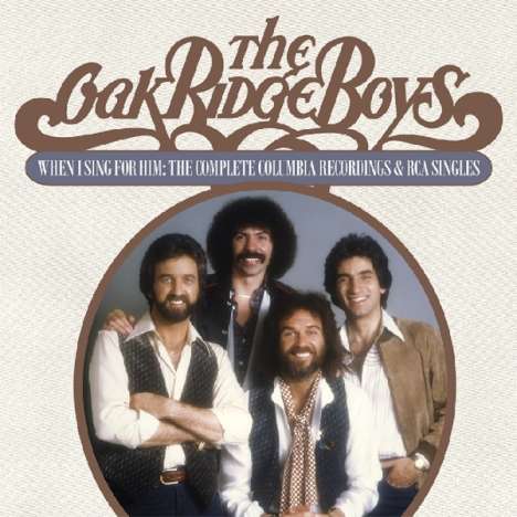 The Oak Ridge Boys: When I Sing For Him: The Complete Columbia Recordings &amp; RCA Singles, 2 CDs