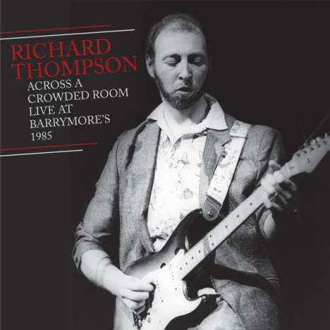 Richard Thompson: Across A Crowded Room: Live At Barrymore's 1985, CD