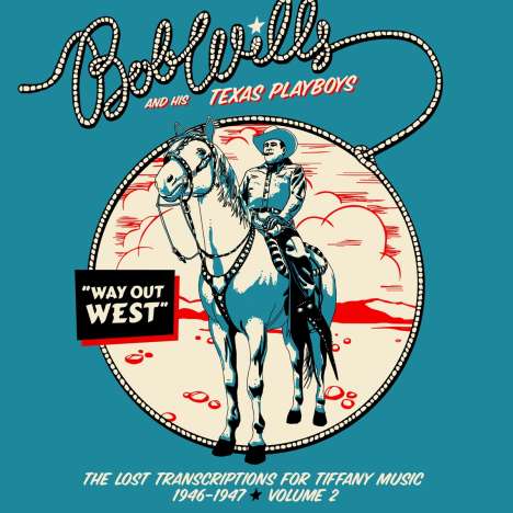 Bob Wills: Way Out West: The Lost Transcriptions for Tiffany Music  1946 - 1947 Volume 2, 2 CDs