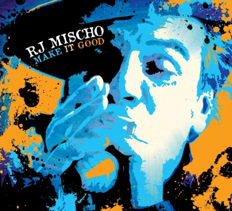 R.J. Mischo: Make It Good, CD
