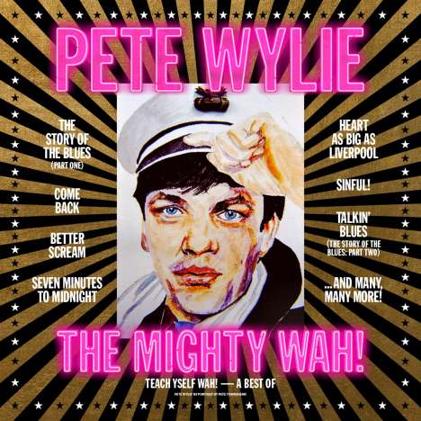 Pete Wylie &amp; The Mighty Wah!: Teach Yself Wah!: The Best of Pete Wylie &amp; The Mighty Wah!, CD