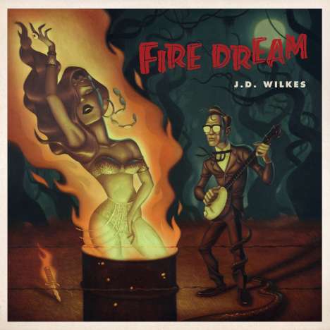 J.D. Wilkes: Fire Dream, LP