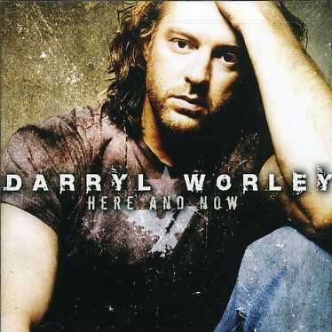 Darryl Worley: Here And Now, CD
