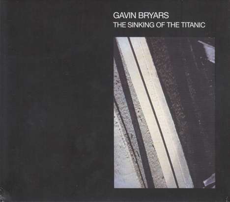Gavin Bryars (geb. 1943): Sinking Of The Titanic, CD