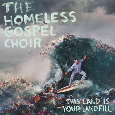 The Homeless Gospel Choir: This Land Is Your Landfill (Turquoise Vinyl), LP