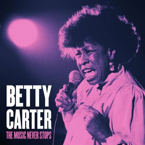 Betty Carter (1930-1998): The Music Never Stops, CD