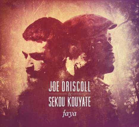 Joe Driscoll &amp; Sekou Kouyate: Faya, CD