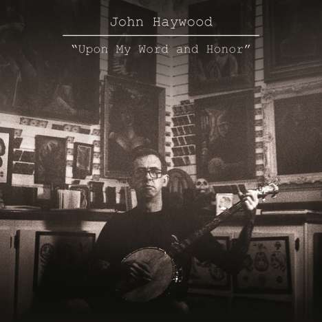 John Haywood: Upon My Word and Honor, CD