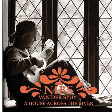 Nibs Van Der Spuy: House Across The River, A, CD