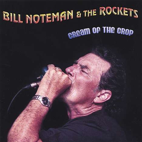 Bill Noteman &amp; The Rockets: Cream Of The Crop, CD