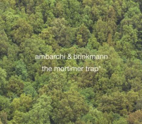 Thomas Brinkmann &amp; O.Ambarchi: Mortimer Trap, CD