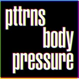PTTRNS: Body Pressure, LP
