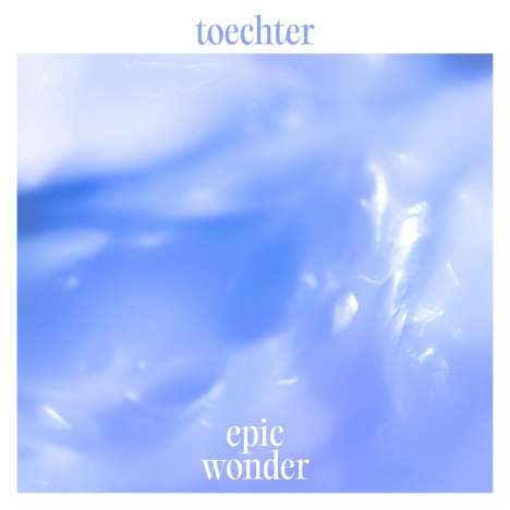 Toechter: Epic Wonder, CD