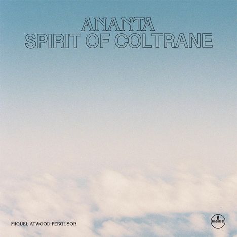 Der Text "ANANTA SPIRIT OF COLTRANE" und "MIGUEL ATWOOD-FERGUSON" vor einem Himmel mit Wolken. Unten rechts ein Logo.