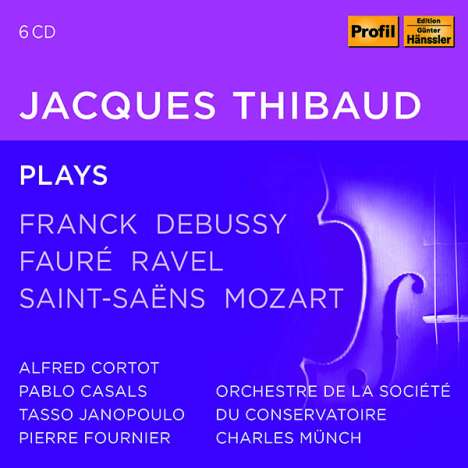 Jacques Thibaud plays Franck,Debussy,Faure,Ravel,Saint-Saens,Mozart, 6 CDs