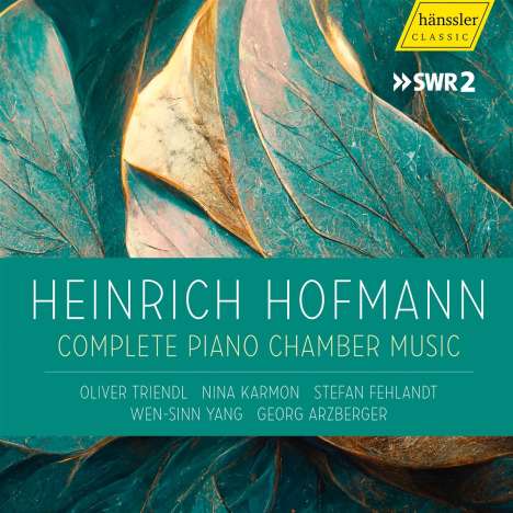 Heinrich Hofmann (1842-1902): Die komplette Kammermusik mit Klavier, 2 CDs