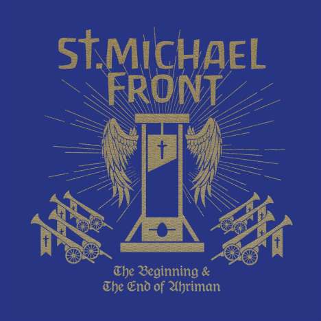 St. Michael Front: The Beginning &amp; The End Of Ahriman, 2 CDs