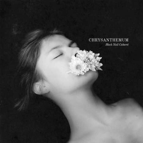 Black Nail Cabaret: Chrysanthemum (Re-Vinyl), LP