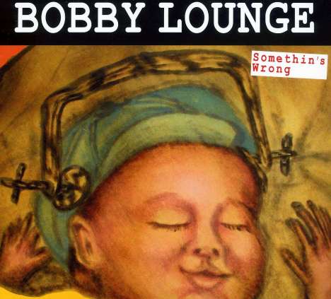 Bobby Lounge: Something's Wrong, CD