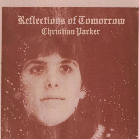 Christian Parker: Reflections Of Tomorrow, CD