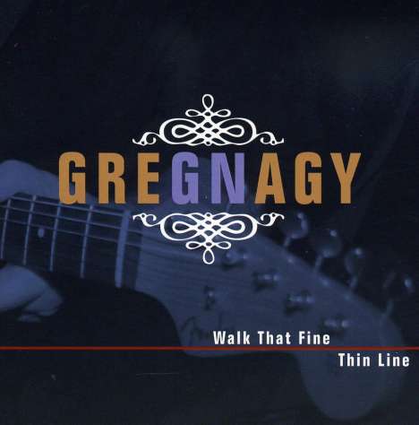 Greg Nagy: Walk That Fine Thin Line, CD