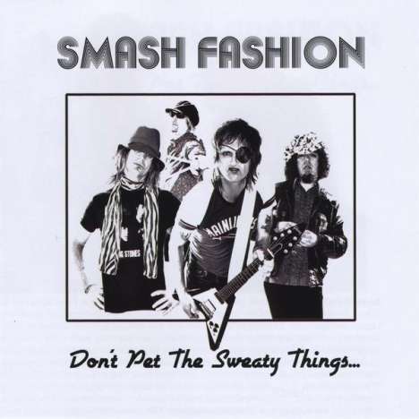 Smash Fashion: Don't Pet The Sweaty Things, CD