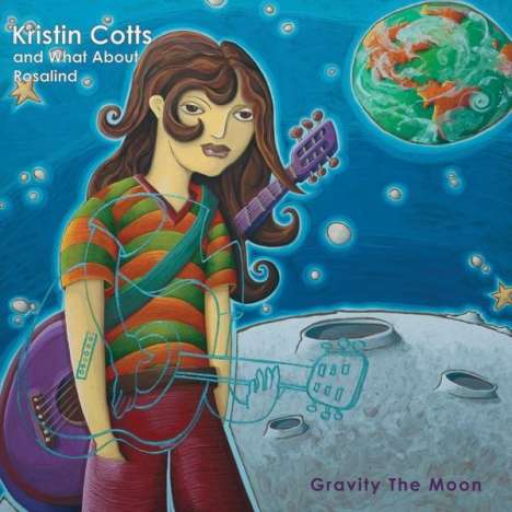 Kristin Cotts: Gravity The Moon, CD