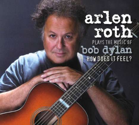 Arlen Roth: Plays The Music Of Bob Dylan: How Does It Feel?, CD