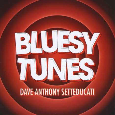 Dave Anthony Setteducati: Bluesy Tunes, CD