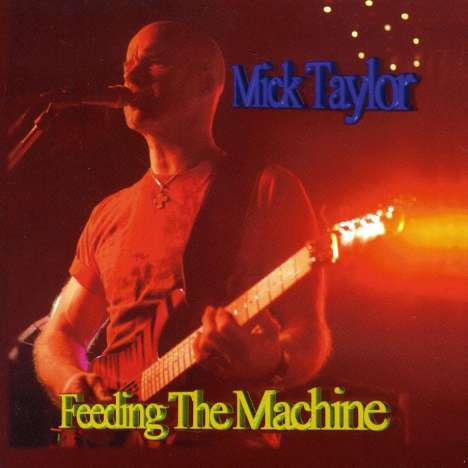 Mick Taylor (Detroit Studio Musician): Feeding The Machine, CD