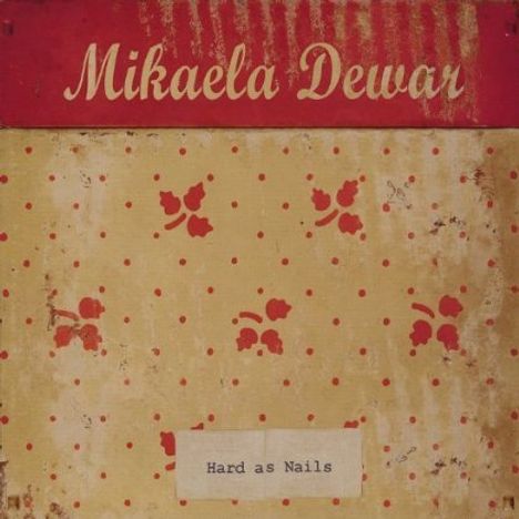 Mikaela Dewar: Hard As Nails, CD
