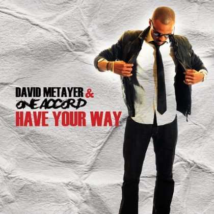 David Metayer &amp; One Accord: Have Your Way, CD