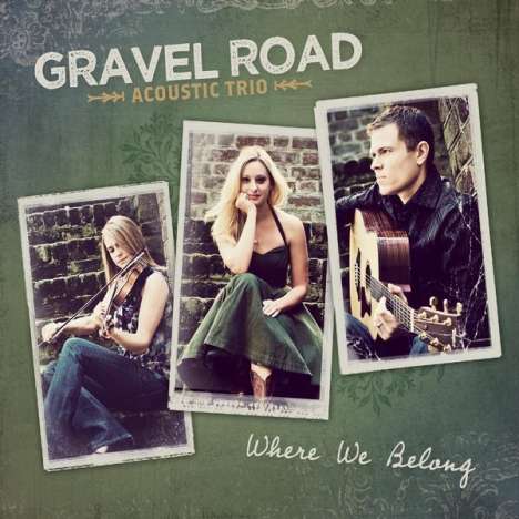 Gravel Road Acoustic Trio: Where We Belong, CD