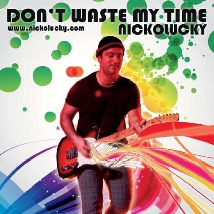Nickolucky: Don't Waste My Time, CD